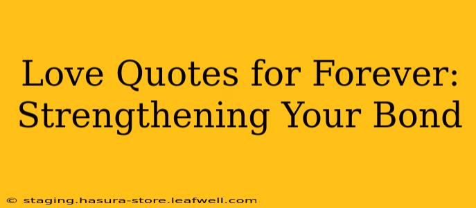 Love Quotes for Forever: Strengthening Your Bond