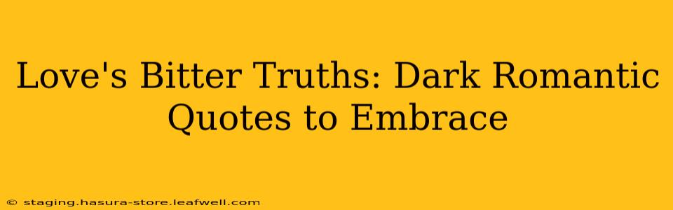 Love's Bitter Truths: Dark Romantic Quotes to Embrace