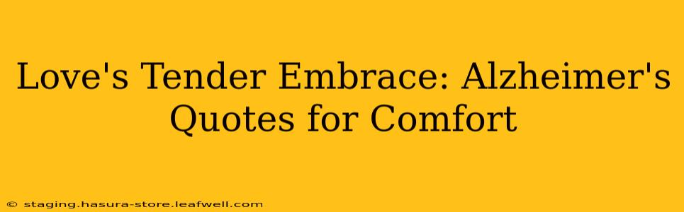 Love's Tender Embrace: Alzheimer's Quotes for Comfort
