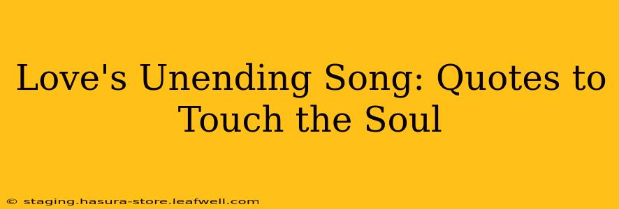 Love's Unending Song: Quotes to Touch the Soul