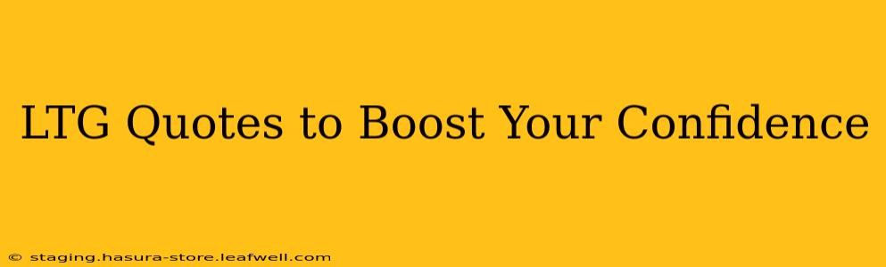 LTG Quotes to Boost Your Confidence