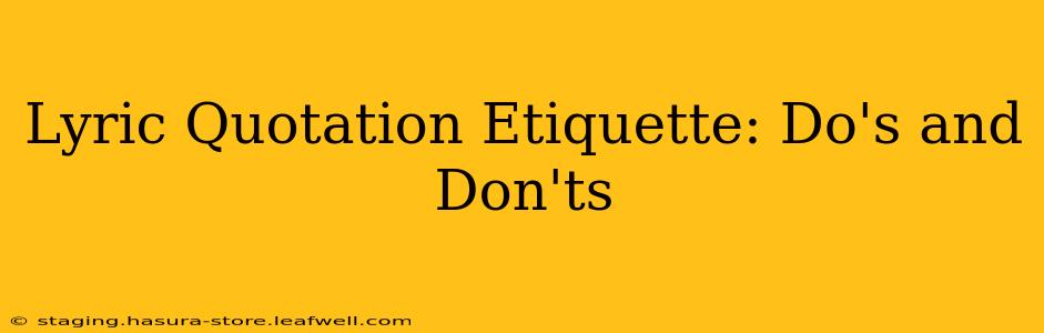Lyric Quotation Etiquette: Do's and Don'ts