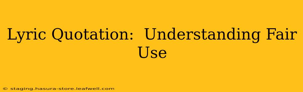 Lyric Quotation:  Understanding Fair Use