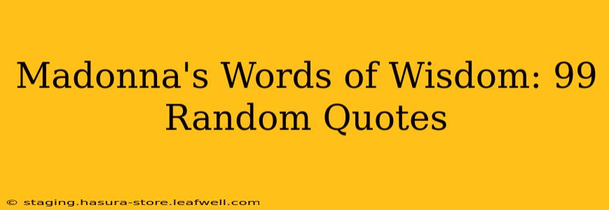 Madonna's Words of Wisdom: 99 Random Quotes
