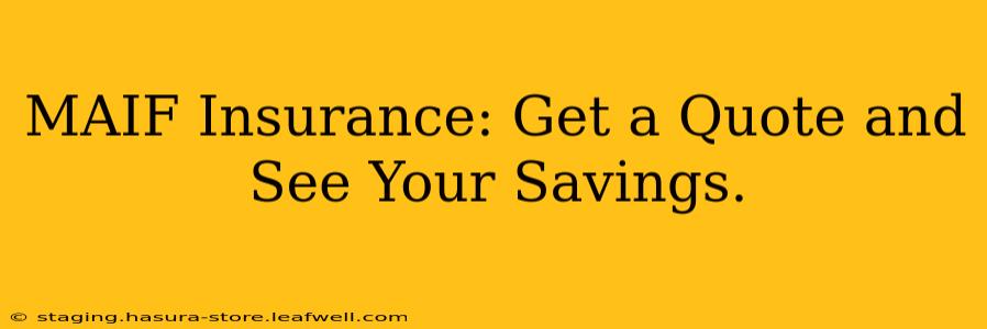 MAIF Insurance: Get a Quote and See Your Savings.