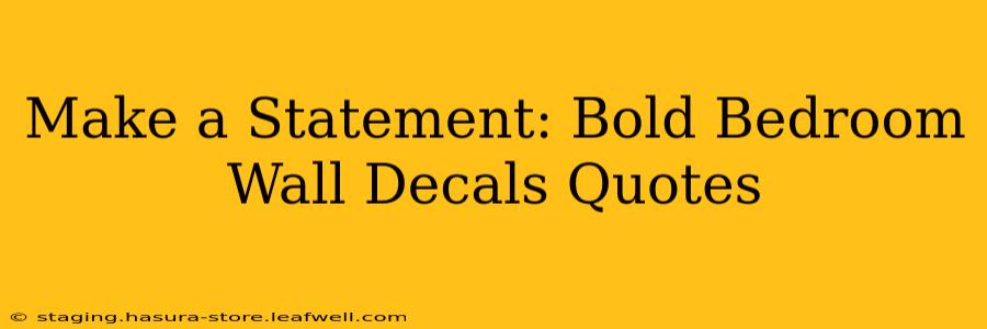 Make a Statement: Bold Bedroom Wall Decals Quotes