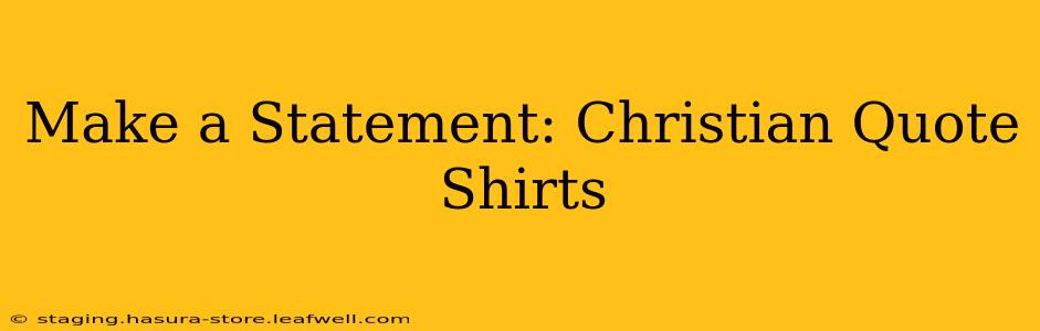Make a Statement: Christian Quote Shirts