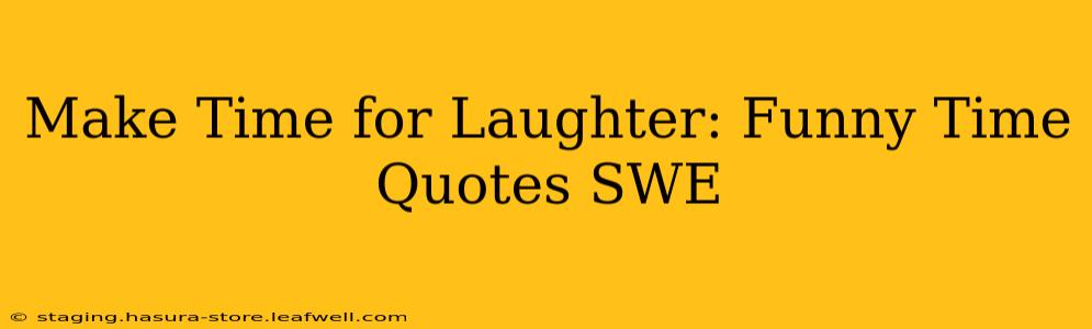 Make Time for Laughter: Funny Time Quotes SWE