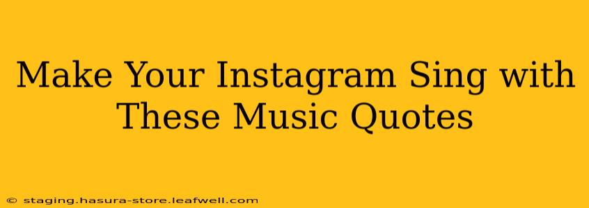 Make Your Instagram Sing with These Music Quotes