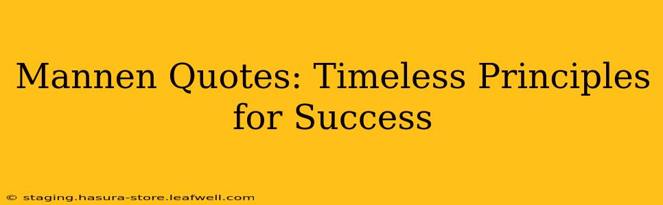 Mannen Quotes: Timeless Principles for Success