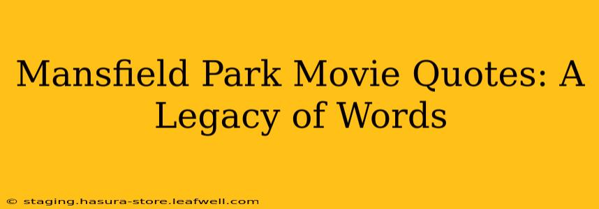 Mansfield Park Movie Quotes: A Legacy of Words