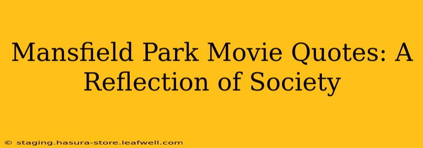 Mansfield Park Movie Quotes: A Reflection of Society