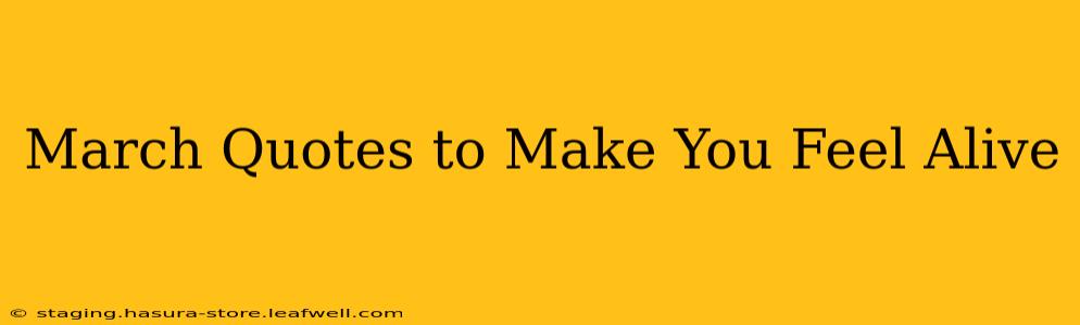 March Quotes to Make You Feel Alive