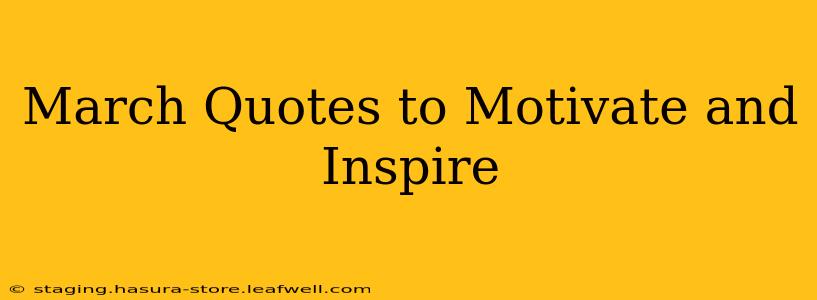 March Quotes to Motivate and Inspire