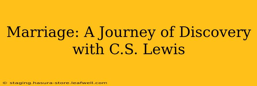Marriage: A Journey of Discovery with C.S. Lewis