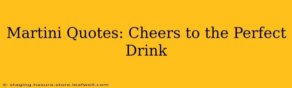 Martini Quotes: Cheers to the Perfect Drink