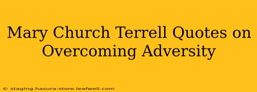Mary Church Terrell Quotes on Overcoming Adversity