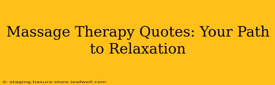 Massage Therapy Quotes: Your Path to Relaxation
