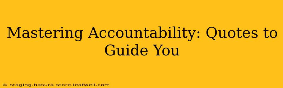 Mastering Accountability: Quotes to Guide You
