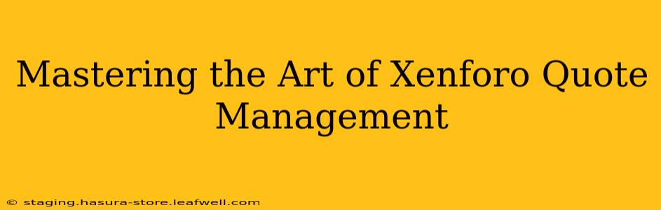 Mastering the Art of Xenforo Quote Management