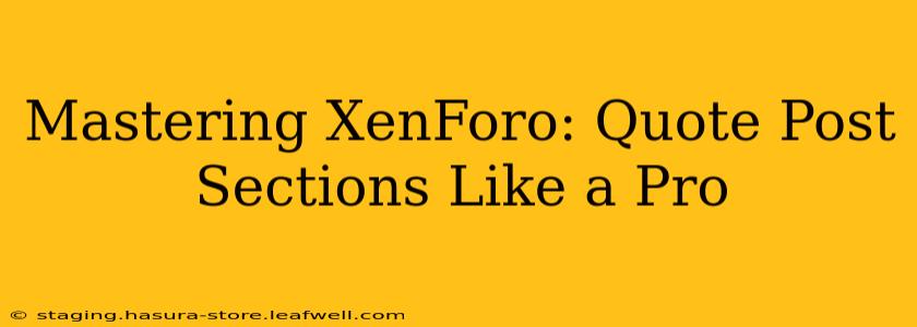 Mastering XenForo: Quote Post Sections Like a Pro