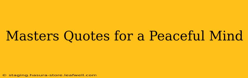 Masters Quotes for a Peaceful Mind