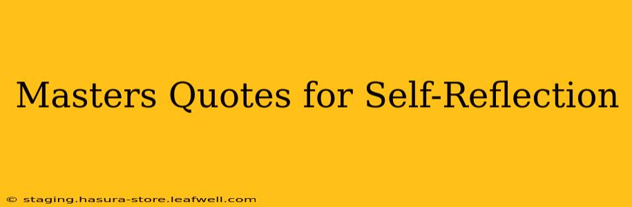 Masters Quotes for Self-Reflection