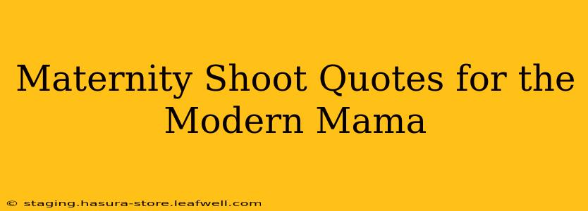 Maternity Shoot Quotes for the Modern Mama