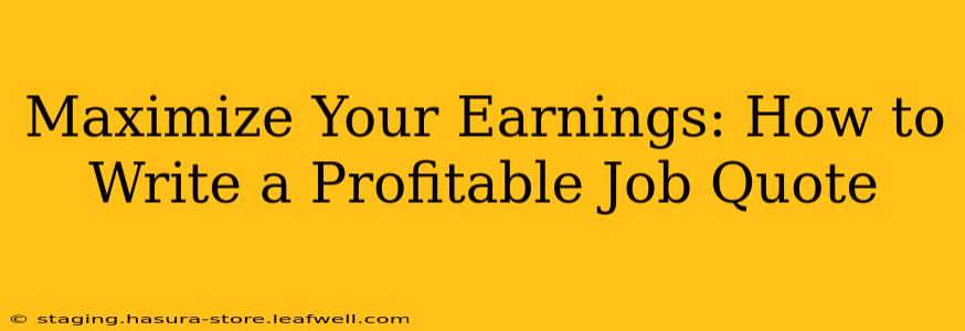 Maximize Your Earnings: How to Write a Profitable Job Quote