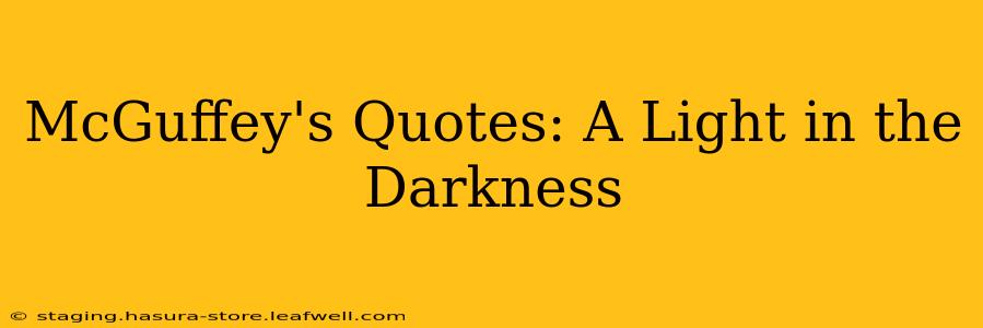 McGuffey's Quotes: A Light in the Darkness