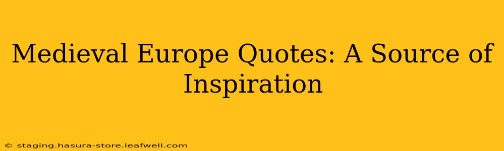 Medieval Europe Quotes: A Source of Inspiration