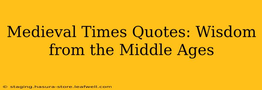 Medieval Times Quotes: Wisdom from the Middle Ages