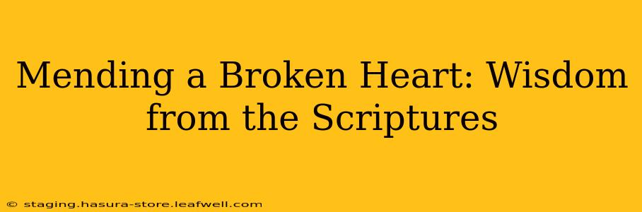 Mending a Broken Heart: Wisdom from the Scriptures