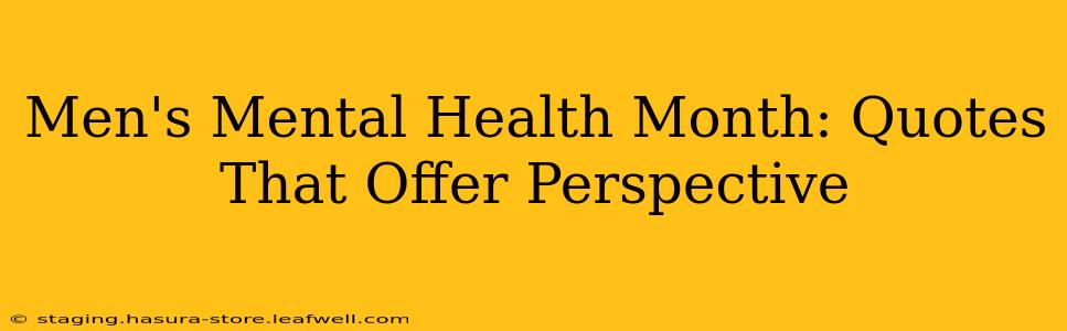 Men's Mental Health Month: Quotes That Offer Perspective