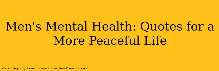 Men's Mental Health: Quotes for a More Peaceful Life