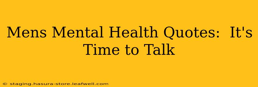 Mens Mental Health Quotes:  It's Time to Talk
