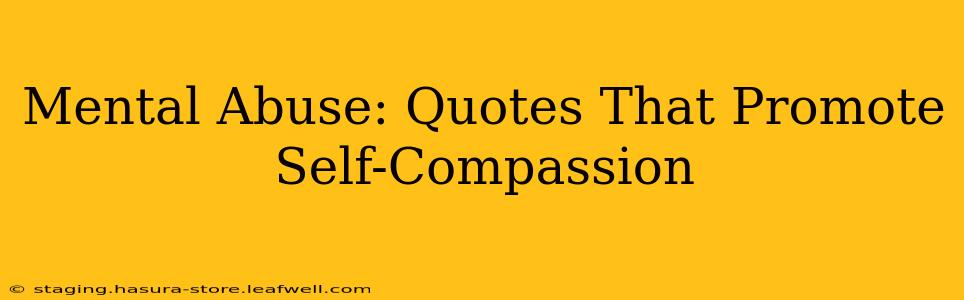 Mental Abuse: Quotes That Promote Self-Compassion