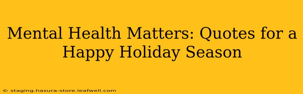 Mental Health Matters: Quotes for a Happy Holiday Season