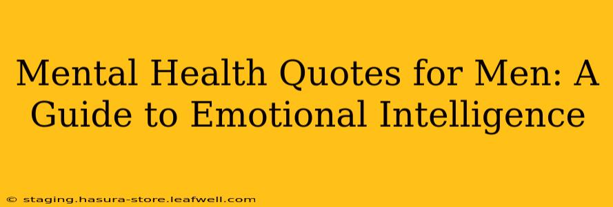 Mental Health Quotes for Men: A Guide to Emotional Intelligence