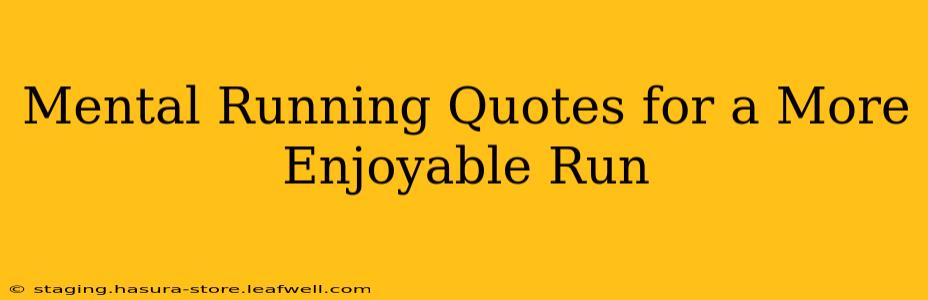 Mental Running Quotes for a More Enjoyable Run