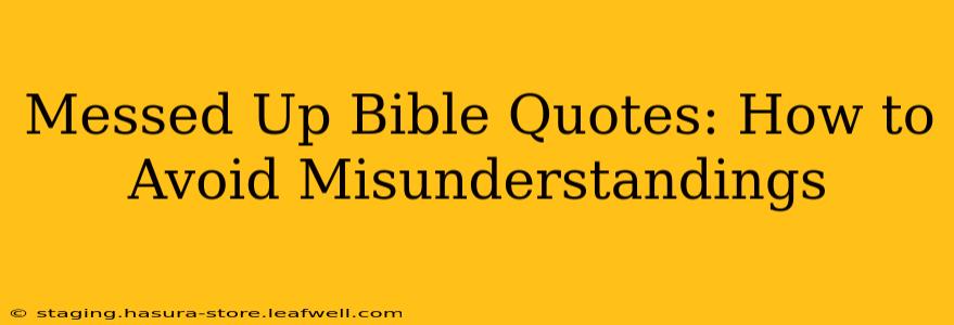 Messed Up Bible Quotes: How to Avoid Misunderstandings
