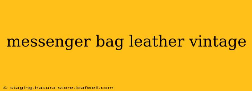 messenger bag leather vintage