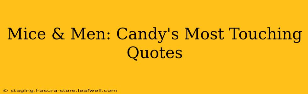 Mice & Men: Candy's Most Touching Quotes