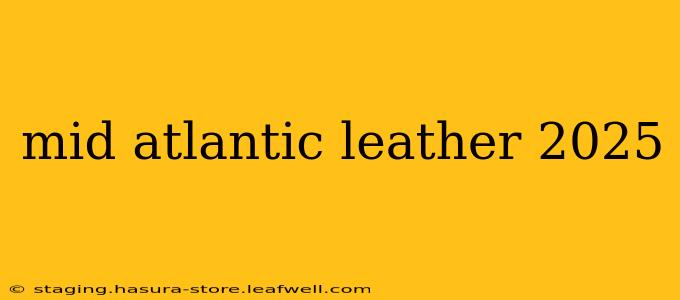 mid atlantic leather 2025