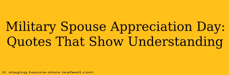 Military Spouse Appreciation Day: Quotes That Show Understanding