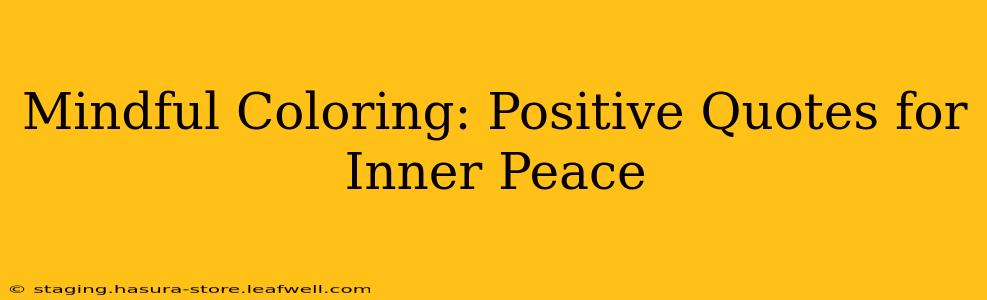 Mindful Coloring: Positive Quotes for Inner Peace
