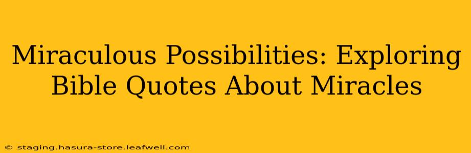 Miraculous Possibilities: Exploring Bible Quotes About Miracles