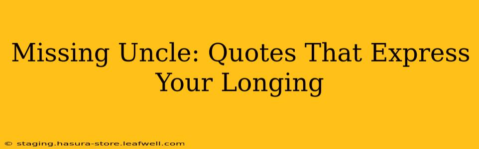 Missing Uncle: Quotes That Express Your Longing