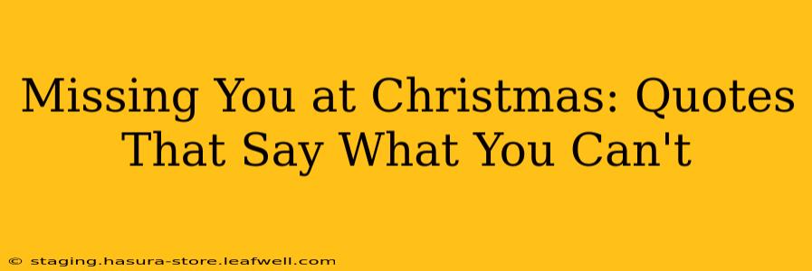 Missing You at Christmas: Quotes That Say What You Can't