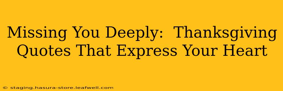 Missing You Deeply:  Thanksgiving Quotes That Express Your Heart